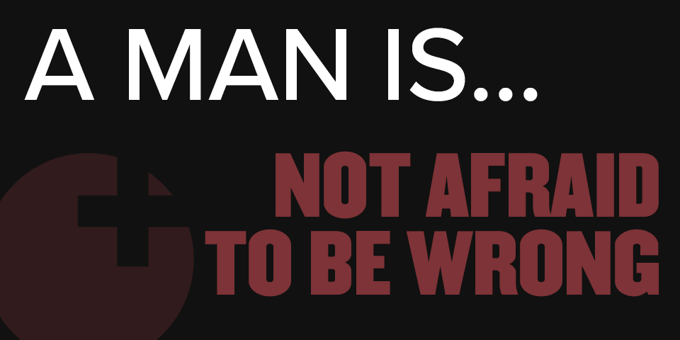 text: "a man is...not afraid to be wrong" in white and maroon on black background with sex positive logo in left bottom corner